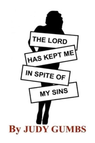 The Lord Has Kept Me In Spite Of My Sins