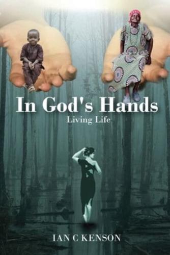 In God's Hands: Living Life