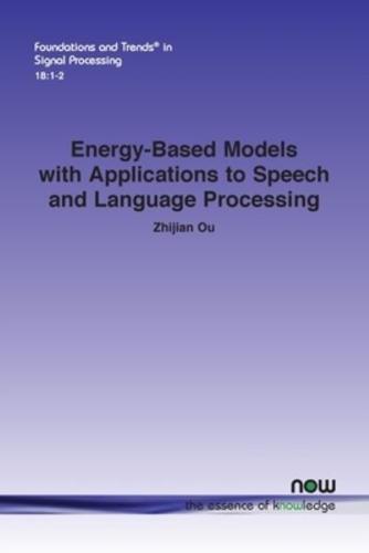 Energy-Based Models With Applications to Speech and Language Processing