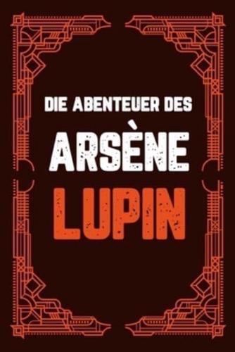 Die Abenteuer des Arsène Lupin:  9 BÜCHER IN 1! Die finale Sammlung des klügsten Gentleman-Diebs aller Zeiten inspiriert von der nNeuen TV-Serie