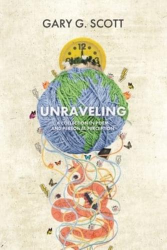 Unraveling: A Collection in Poem and Personal Perception
