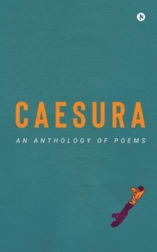 Caesura: An anthology of poems
