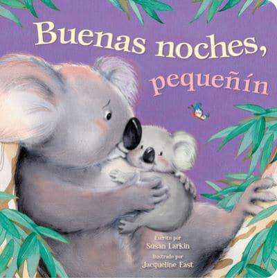 Tender Moments: Buenas Noches, Pequeñín - Good Night Little One (Spanish Edition)