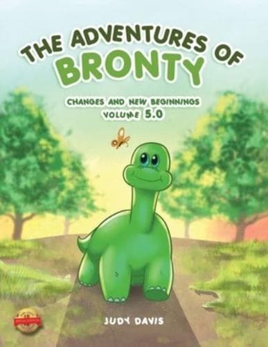 The Adventures of Bronty: Changes and New Beginnings Vol. 5