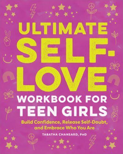 Ultimate Self-Love Workbook for Teen Girls