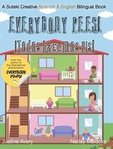 Everybody Pees / ¡Todos hacemos pis!: A Suteki Creative Spanish & English Bilingual Book