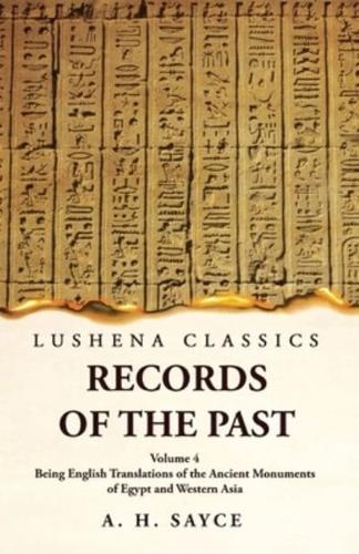 Records of the Past Being English Translations of the Ancient Monuments of Egypt and Western Asia Volume 4