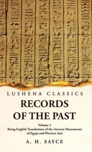 Records of the Past Being English Translations of the Ancient Monuments of Egypt and Western Asia Volume 1