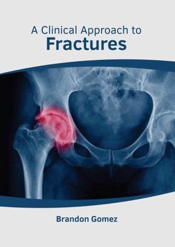 A Clinical Approach to Fractures