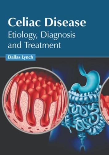 Celiac Disease: Etiology, Diagnosis and Treatment