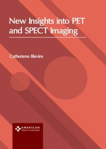 New Insights Into PET and SPECT Imaging