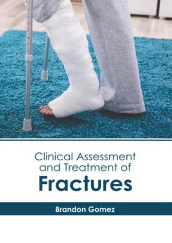 Clinical Assessment and Treatment of Fractures