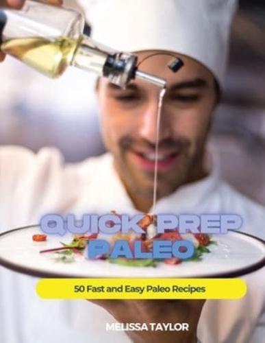 Quick Prep Paleo: 50 Fast and Easy Paleo Recipes