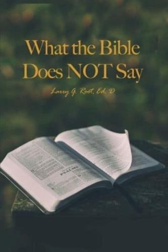 What the Bible Does NOT Say