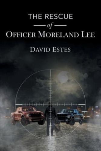 The Rescue of Officer Moreland Lee