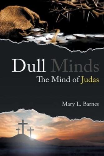 Dull Minds: The Mind of Judas