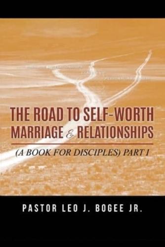 The Road to Self-Worth Marriage and Relationships