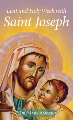 Lent and Holy Week With Saint Joseph