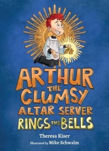 Arthur the Clumsy Altar Server Rings the Bells