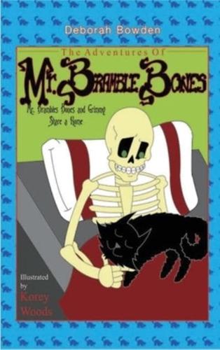 The Adventures of Mr. Bramble Bones: Bramble Bones and Grimmy Share a Home