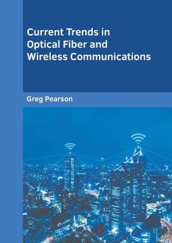 Current Trends in Optical Fiber and Wireless Communications