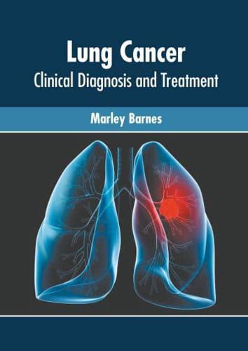 Lung Cancer: Clinical Diagnosis and Treatment