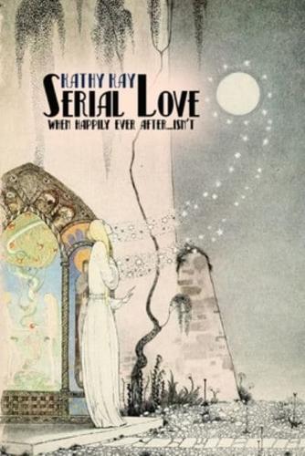 Serial Love: When Happily Ever After...Isn't