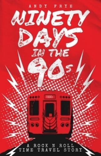 Ninety Days In The 90S