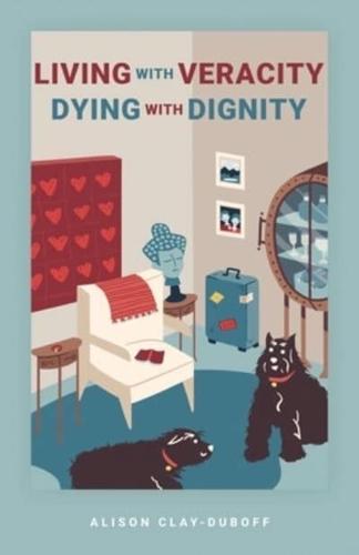 Living With Veracity, Dying With Dignity