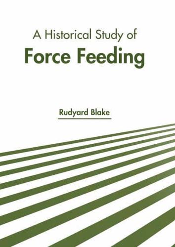 A Historical Study of Force Feeding