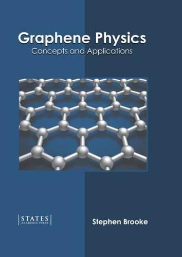 Graphene Physics: Concepts and Applications