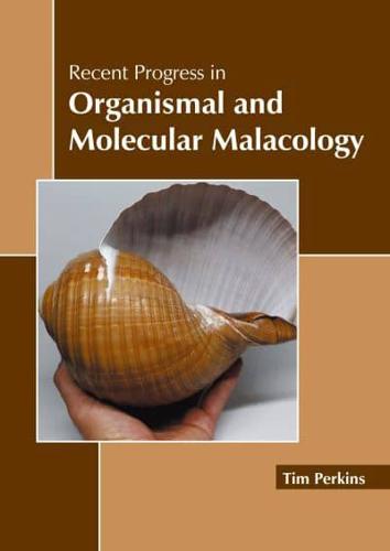 Recent Progress in Organismal and Molecular Malacology
