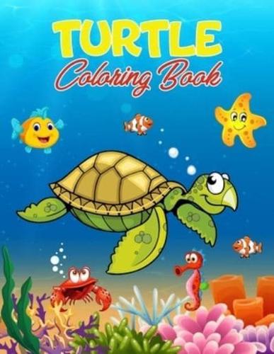 Turtle Coloring Book: 40 Unique Illustrations to Color, Wonderful Turtle Book for Teens, Boys and Kids, Great Turtle Activity Book for Children and Toddlers Who Love to Play and Enjoy with Cute Animals