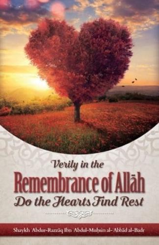 Verily in the Remembrance of AllĀh Do the Hearts Find Rest