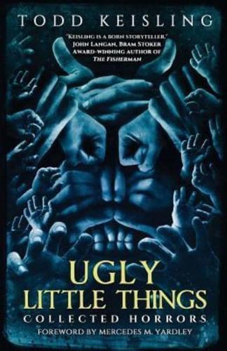 Ugly Little Things: Collected Horrors