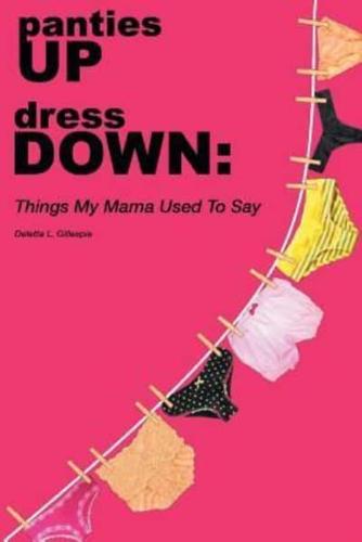 panties UP dress DOWN: Things My Mama Used To Say