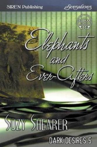 Elephants and Ever-Afters [Dark Desires 5] (Siren Publishing Sensations)