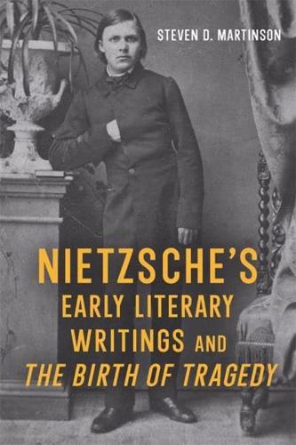 Nietzsche's Early Literary Writings and The Birth of Tragedy