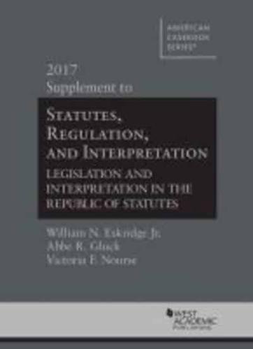 Statutes, Regulation, and Interpretation, 2017 Supplement