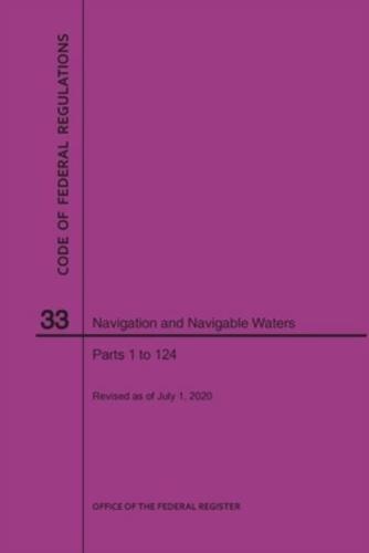 Code of Federal Regulations Title 33, Navigation and Navigable Waters, Parts 1-124, 2020