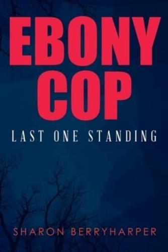 Ebony Cop: Last One Standing