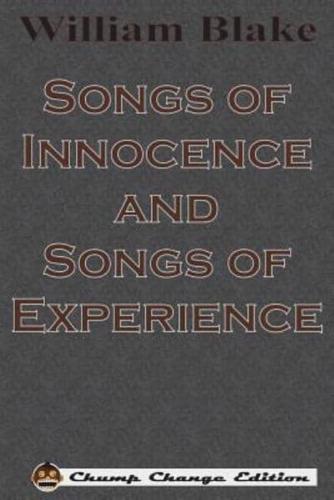 Songs of Innocence and Songs of Experience (illustrated Chump Change Edition)