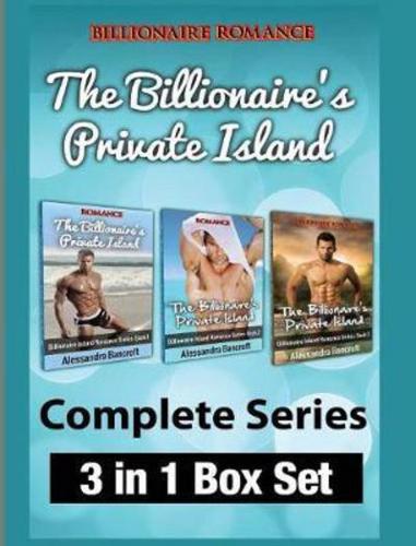 Billionaire Romance: The Billionaire's Private Island Complete Series: 3 in 1 Box Set