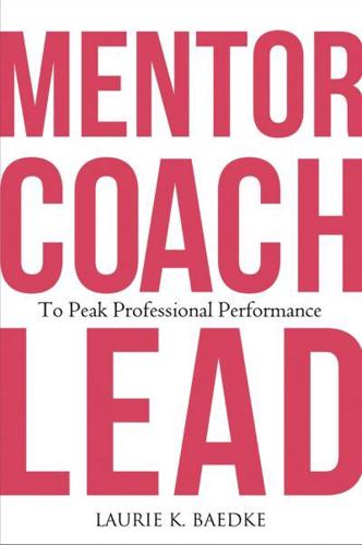 Mentor, Coach, Lead to Peak Professional Performance