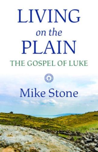 Living on the Plain: The Gospel Luke : The Gospel of Luke