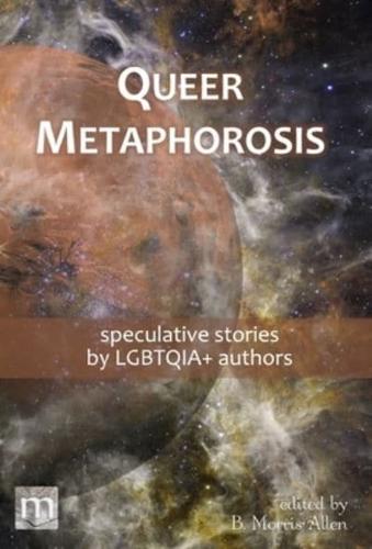 Queer Metaphorosis