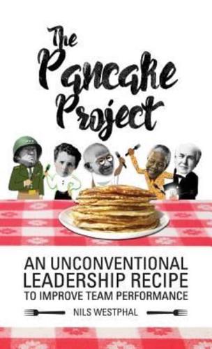 The Pancake Project: An Unconventional Leadership Recipe to Improve Team Performance