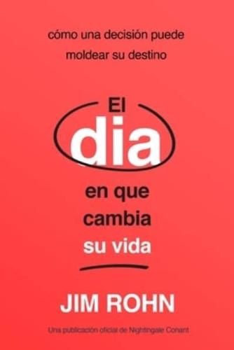 El Día En Que Cambia Su Vida (The Day That Turns Your Life Around)