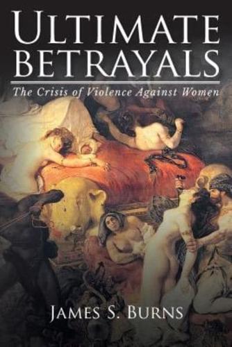 Ultimate Betrayals: The Crisis of Violence Against Women