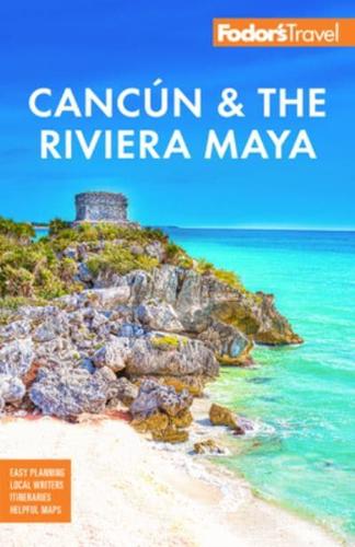 Fodor's Cancun & The Riviera Maya